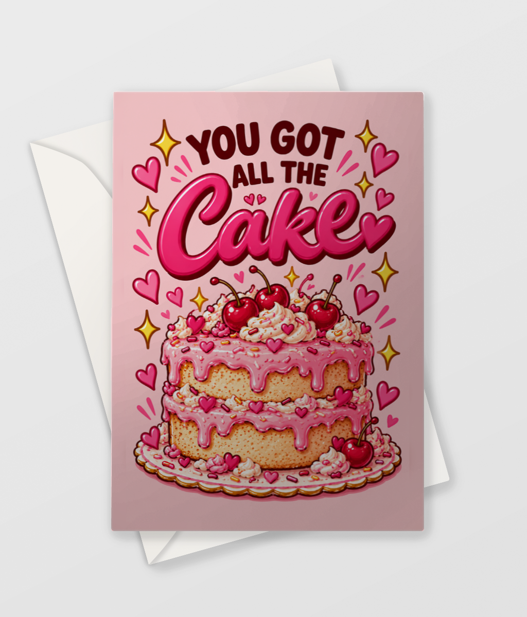 You Got All the Cake Card, large A5 size