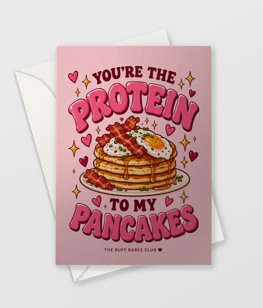 You're the Protein to My Pancakes Card, large A5 size