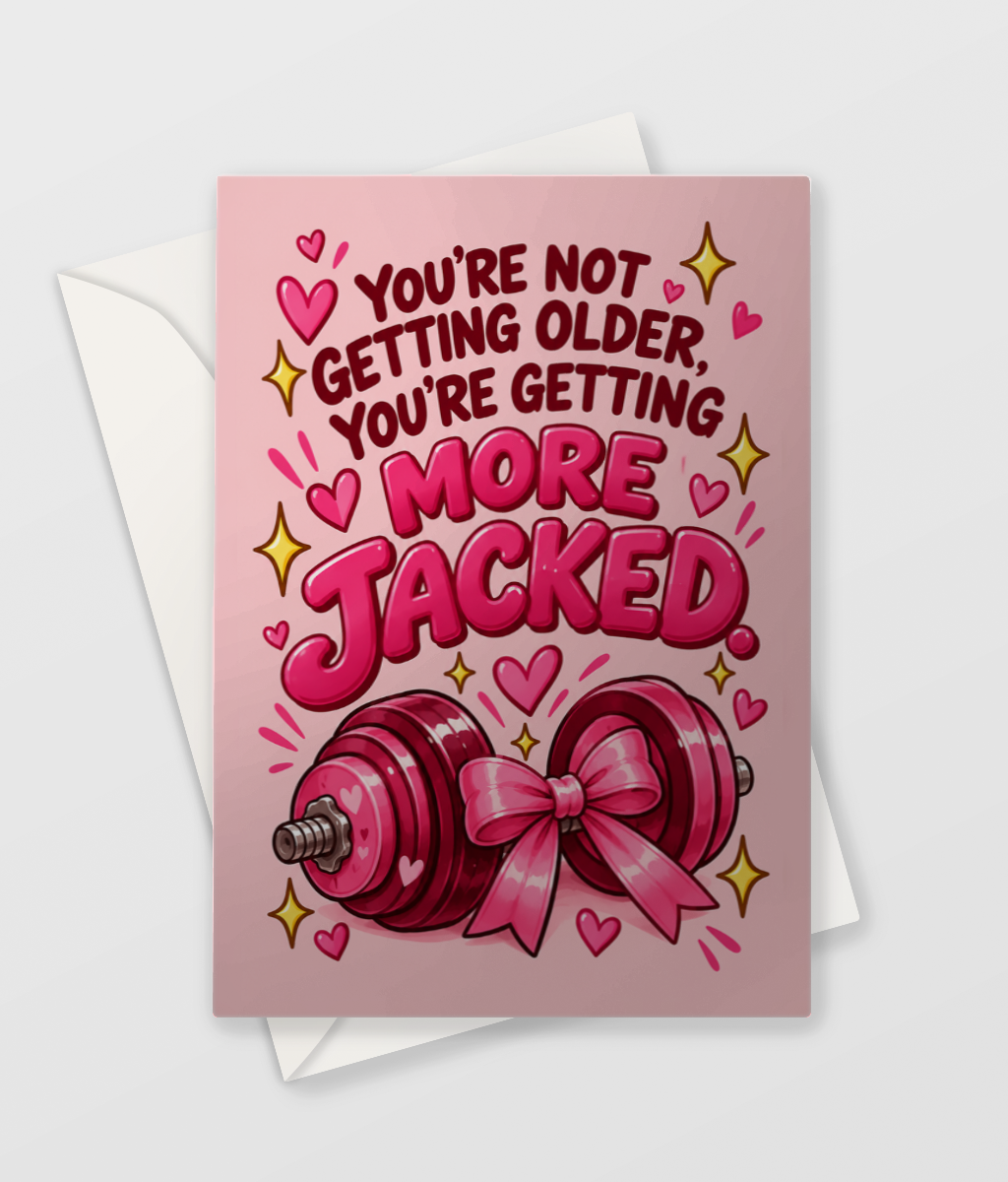 Not Older More Jacked Card, large A5 size